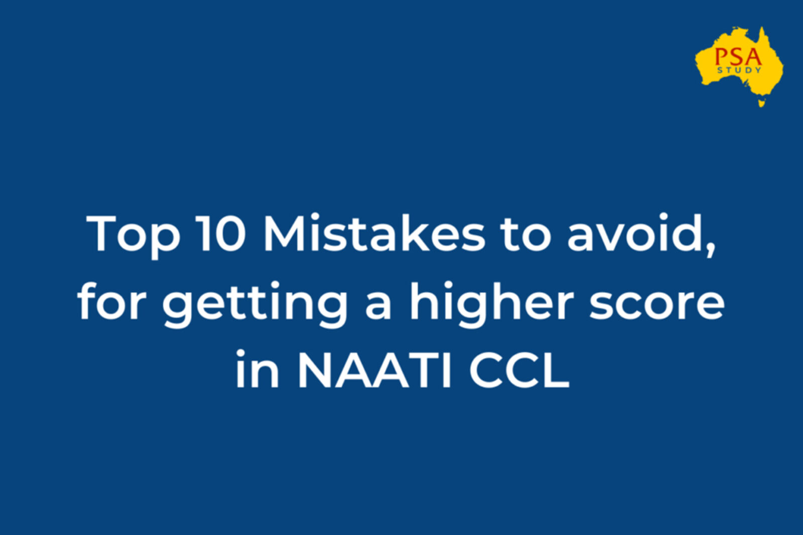 Top 10 Mistakes to avoid by PSA Study Naati CCL